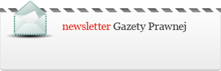 Zapisz się na bezpłatny newsletter Gazety Prawnej