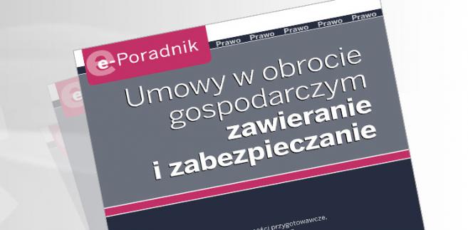 e-Poradnik: Umowy w obrocie gospodarczym - zawieranie i zabezpieczanie