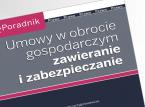 Umowy w obrocie gospodarczym - zawieranie i zabezpieczanie