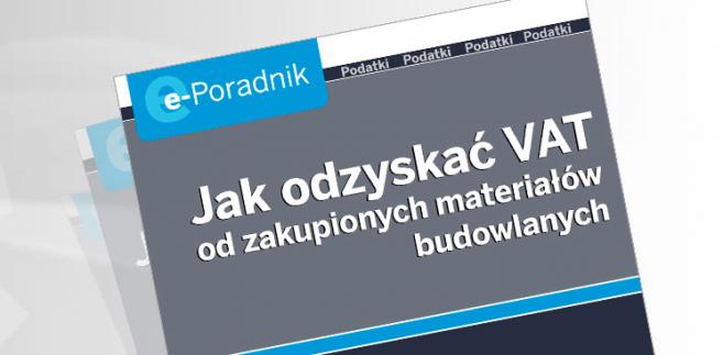e-Poradnik: Jak odzyskać VAT od zakupionych materiałów budowlanych