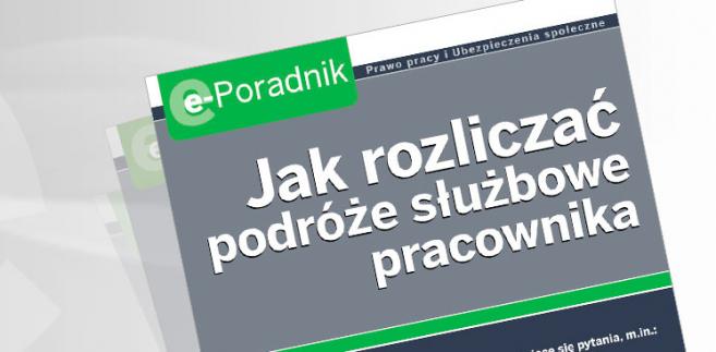 e-Poradnik: Jak rozliczać podróże służbowe pracownika 