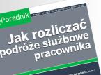 Jak rozliczać podróże służbowe pracownika
