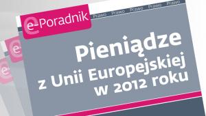 Pieniądze z Unii Europejskiej w 2012 roku