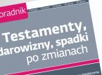 Testamenty, darowizny, <strong>spadki</strong> <strong>po</strong> zmianach