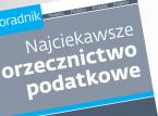 Najciekawsze orzecznictwo podatkowe