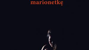 Katarzyna Grochola „Zranić marionetkę, Wydawnictwo Literackie