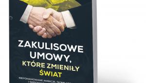Jacques Peretti, Zakulisowe umowy, ktre zmieniły świat, tłum. Bożena Jźwiak, Rebis, Poznań 2019