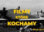 „Filmy, które kochamy” – rusza retrokino online