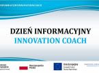 Przedsiębiorco skorzystaj z bezpłatnego wsparcia i wejdź na ścieżkę innowacji. Dzień informacyjny Innovation Coach